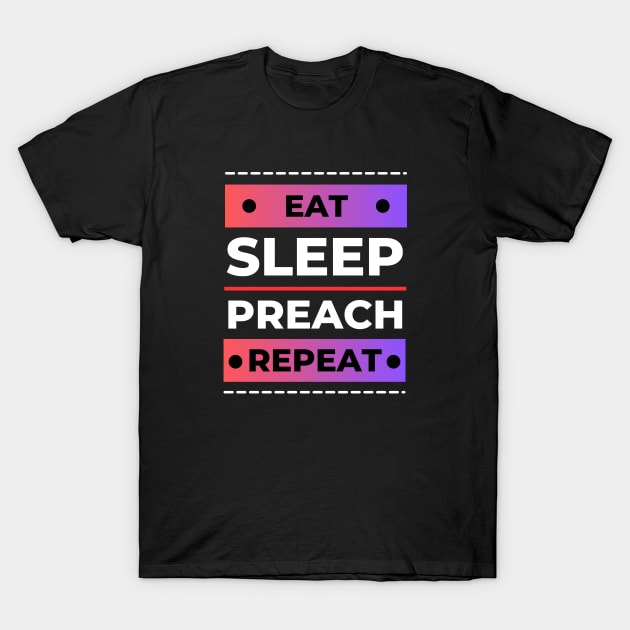 Eat Sleep Preach Repeat | Christian T-Shirt by All Things Gospel